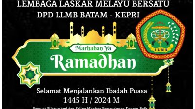 Lembaga Laskar Melayu Bersatu Batam Mengucapkan Selamat Menyambut Bulan Suci Ramadhan 1445 H/2024 M