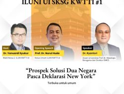 ILUNI UI SKSG KWTTI Gelar Middle East Update tentang Prospek Solusi Dua Negara Pasca Deklarasi New York
