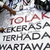Wartawan Bertugas Sesuai Undang-Undang yang Berlaku, Tolak Tindakan Kekerasan Terhadap Wartawan