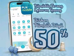 Hadir Kembali Program PLN “Ramadhan Terang Lebaran Tenang” Diskon Tambah Daya 50% Melalui Aplikasi PLN Mobile