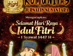 Ketum KJN : IDUL FITRI BUKAN SEKADAR SEREMONIAL, MOMENTUM INTROSPEKSI DAN PEMBUKTIAN KEBAIKAN