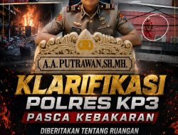 Klarifikasi Polres KP3 Pasca Kebakaran, Diberitakan Tentang Ruangan Arsip Dokumen Penting Yang Terbakar, AKP Adik Agus Putrawan. SH,.MH : “ITU TIDAK BENAR”