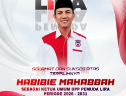 Catatan Habibie Mahabbah Usai Terpilih Aklamasi sebagai Ketua Umum DPP Pemuda LIRA 2026–2031; Siap Satukan Energi Pemuda Indonesia